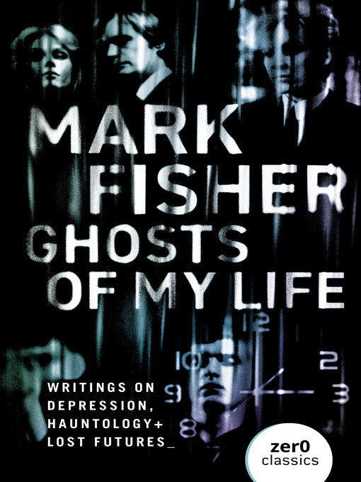 Title details for Ghosts of My Life by Mark Fisher - Wait list